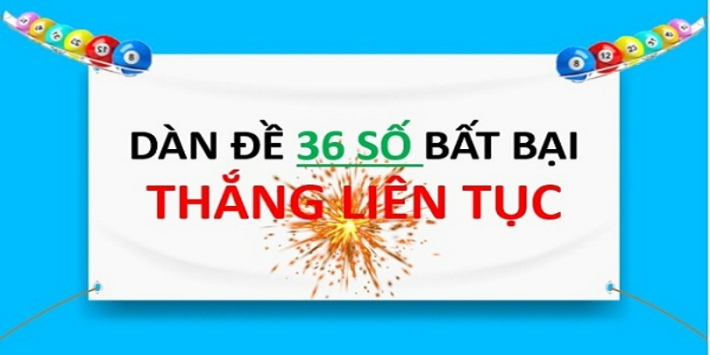 Dàn đề 36 số bất bại cực chuẩn