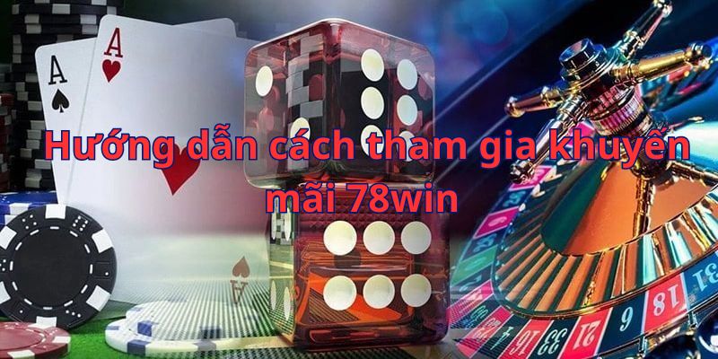 Hướng dẫn cách tham gia chương trình khuyến mãi tại nhà cái 