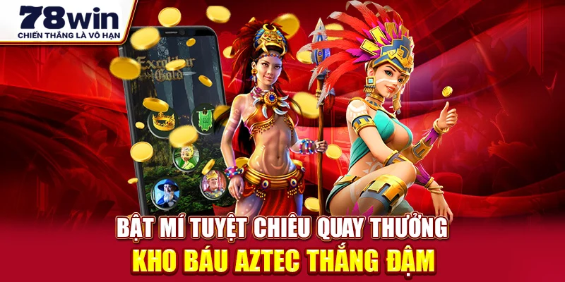 Luật chơi kho báu Aztec và các tuyệt chiêu